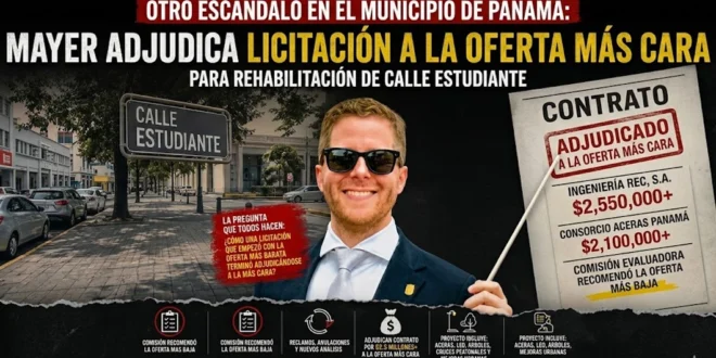 Otro escándalo en el Municipio de Panamá: Mayer adjudica Licitación a la oferta más cara para rehabilitación de calle estudiante