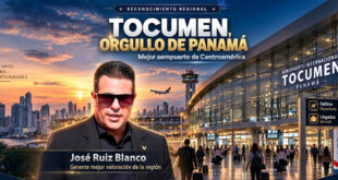 TOCUMEN, ORGULLO DE PANAMÁ: EL MEJOR AEROPUERTO DE CENTROAMÉRICA Y JOSÉ RUIZ BLANCO, EL GERENTE MEJOR VALORADO